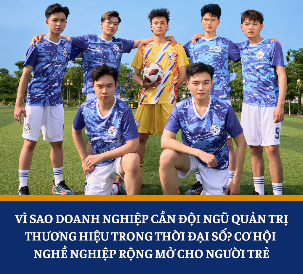 Vì sao doanh nghiệp cần đội ngũ quản trị thương hiệu trong thời đại số? Cơ hội nghề nghiệp rộng mở cho người trẻ